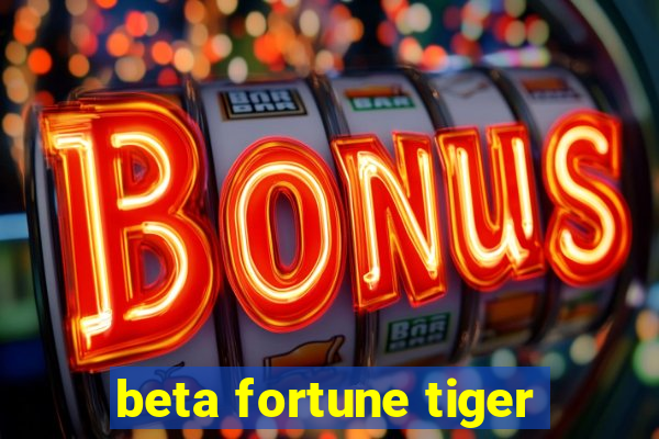 beta fortune tiger